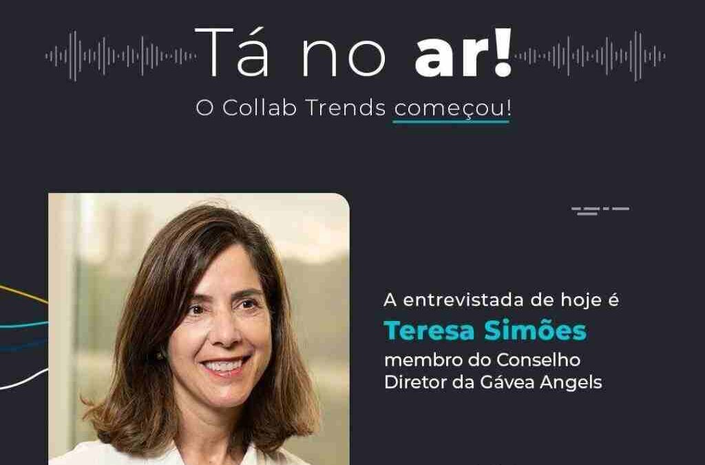 Entrevista da Teresa Simões (Conselheira-diretora da Gávea Angels) para o Collab Trends