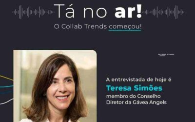 Entrevista da Teresa Simões (Conselheira-diretora da Gávea Angels) para o Collab Trends